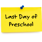 Post It note that says 'Last Day of Preschool'