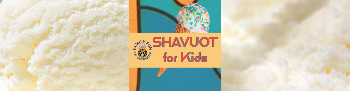 Shavuot Programs for Young Children and their Families